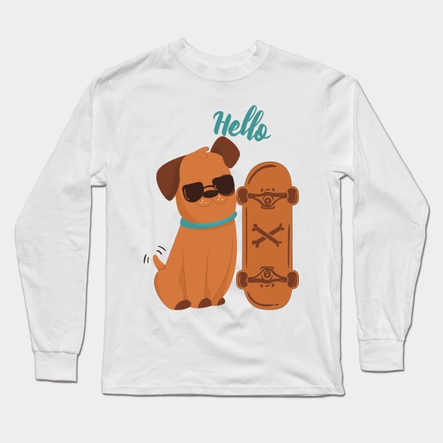 Cool Dog with skateboard say Hello Long Sleeve T-Shirt by eyoubree